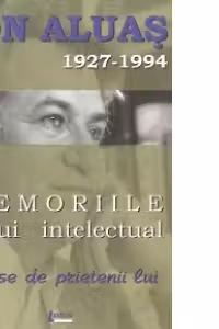 Memoriile unui intelectual scrise de prietenii lui