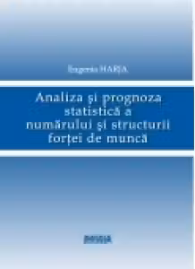 Analiza si prognoza statistica a numarului si structurii fortei de munca