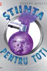 STIINTA PENTRU TOTI. Robert Winston
