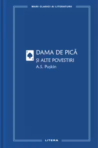 MARI CLASICI AI LITERATURII. DAMA DE PICA SI ALTE POVESTIRI.