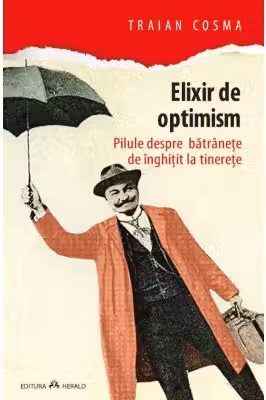 Elixir de optimism. Pilule despre batranete de inghitit la tinerete