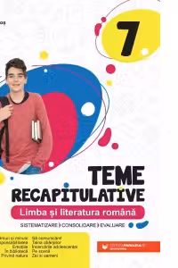 Teme recapitulative. Limba si literatura romana. Clasa a VII-a