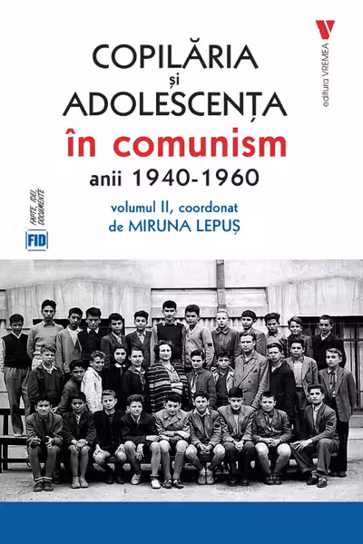 Copilaria si adolescenta in comunism vol. 2