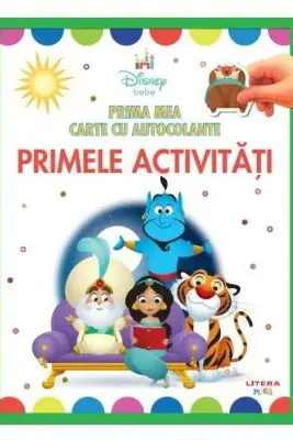 DISNEY BEBE. PRIMA MEA CARTE CU AUTOCOLANTE. PRIMELE ACTIVITATI