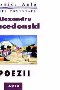 Alexandru Macedonski - Poezii (texte comentate)