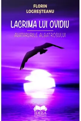 Lacrima lui Ovidiu. Avatarurile albatrosului
