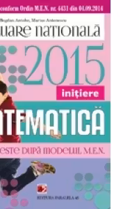 MATEMATICA. EVALUAREA NATIONALA 2015 - INITIERE. 50 TESTE DUPA MODELUL MEN