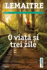 O viata si trei zile - Pierre Lemaitre. Traducere de Diana Alina Ene