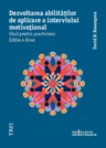 Dezvoltarea abilitatilor de aplicare a interviului motivational. Ghid pentru practicieni