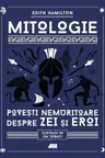 Mitologie. Povesti nemuritoare despre zei si eroi