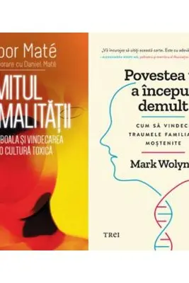 Pachet Mitul Normalitatii si Povestea ta a inceput demult - Gabor Mate, Mark Wolynn