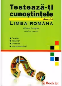 Testeaza-ti cunostintele. Limba Romana, clasele 5-8