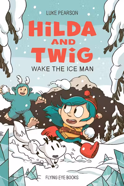 Hilda and Twig: Wake the Ice Man