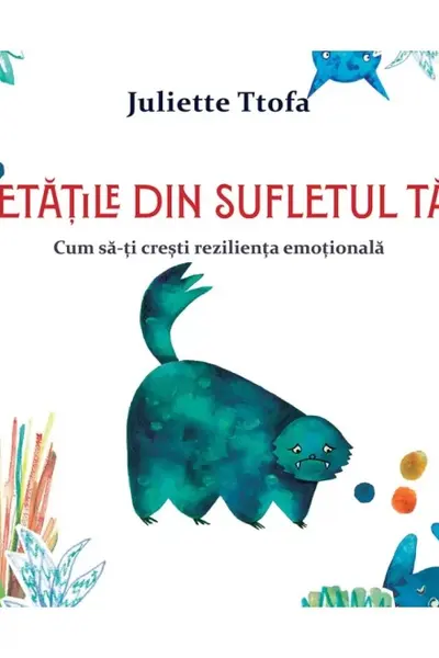 Vietatile din sufletul tau. Cum sa-ti cresti rezilienta emotionala