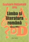 Evaluare Nationala 2015 - Limba si literatura romana - Clasa a VIII-a (coordonator Maria Emilia Goian)