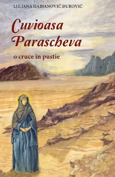 Cuvioasa Parascheva, o cruce în pustie