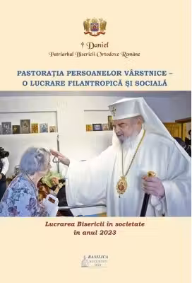Lucrarea Bisericii in societate in anul 2023. Pastoratia persoanelor varstnice. O lucrare filantropica si sociala - Preafericitul Parinte Patriarh Daniel