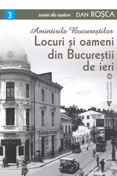 Locuri si oameni din Bucurestii de ieri