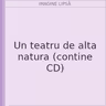 Un teatru de alta natura (contine CD)