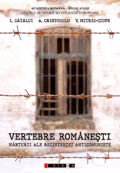 Vertebre românești. Mărturii ale rezistenței anticomuniste