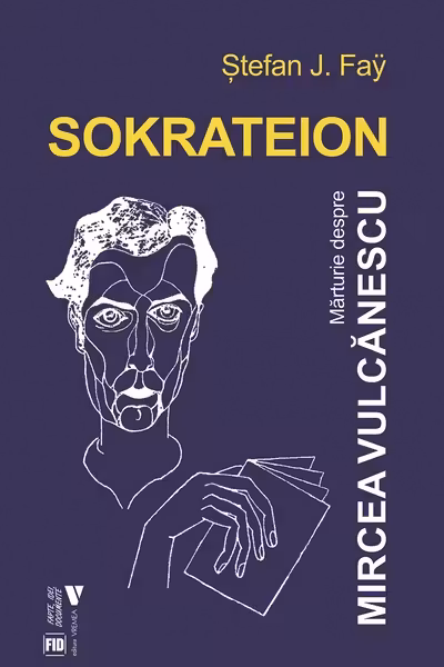 Sokrateion. Marturie despre Mircea Vulcanescu