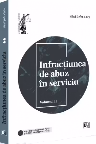 Infracțiunea de abuz în serviciu Vol.2