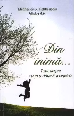 Din inima… Texte despre viata cotidiana si vesnicie