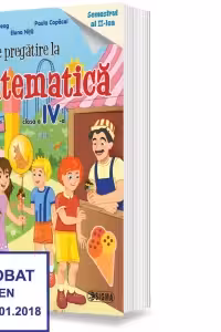 Caiet de pregatire la Matematica. Clasa a IV-a, semestrul II