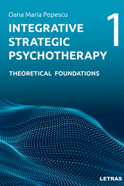 Integrative Strategic Psychotherapy Vol. 1. Theoretical Foundations