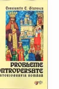 Probleme controversate în istoriografia română