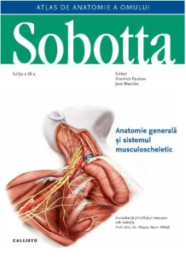 Atlas de anatomie a omului Sobotta. Anatomie generala si sistemul musculoscheletic, volumul 1
