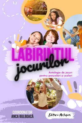 Labirintul jocurilor. Antologie de jocuri pentru preșcolari și școlari