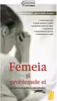 Femeia si problemele ei. Perspectiva psihiatrului ortodox. Editia a treia - Ioana Besedina, prof. dr. Dmitri Avdeev