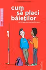 Cum să placi băieților