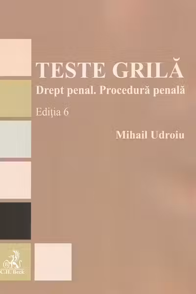 Teste grila. Drept penal. Procedura penala. Ediția 6