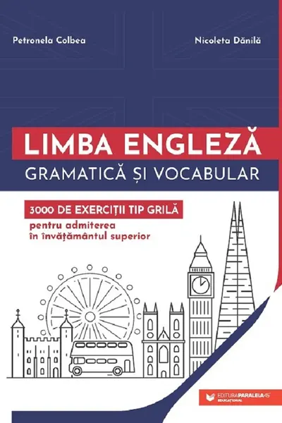 Limba engleză. Gramatică și vocabular. 3000 de exerciții tip grilă pentru admiterea în învățământul universitar