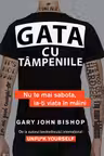 Gata cu tampeniile nu te mai sabota. I-ati viata in miini.