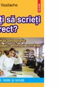Stiti sa scrieti corect. Indrumar ortografic si ortoepic al limbii romane