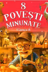 8 Povesti minunate Cartea 8