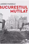 Bucurestiul mutilat