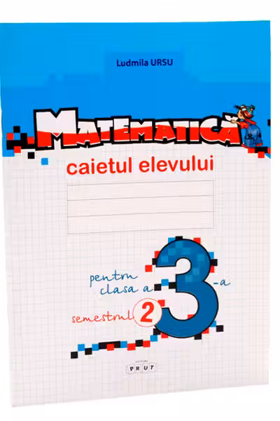 Matematica. Caietul elevului, clasa 3-a, semestrul II