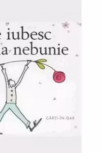 Te iubesc la nebunie
