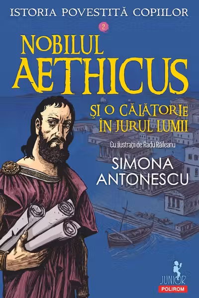 Istoria povestita copiilor. Volumul 2: Nobilul Aethicus si o calatorie In jurul lumii
