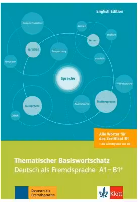 Thematischer Basiswortschatz, Deutsch als Fremdsprache A1-B1+. Mit Übersetzungen und Erläuterungen auf Englisch
