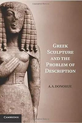 Greek Sculpture and the Problem of Description