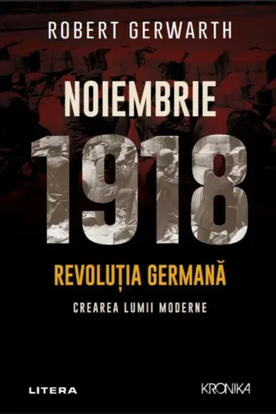 Noiembrie 1918 - Revolutia germana, crearea lumii moderne