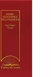 Cartea de acasa nr. 13. Barbu Stefanescu Delavrancea - Hagi Tudose. Nuvele