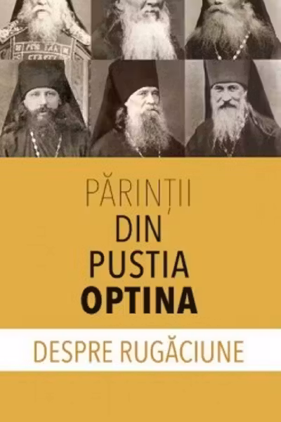 Parintii din Pustia Optina despre rugaciune