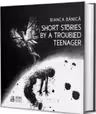 Short Stories by a Troubled Teenager