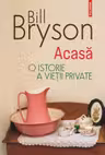 Acasa. O istorie a vietii private